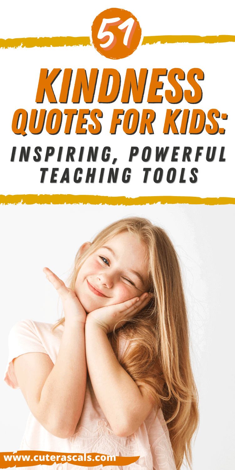 51 Kindness Quotes For Kids: Inspring, Powerful Teaching Tools
